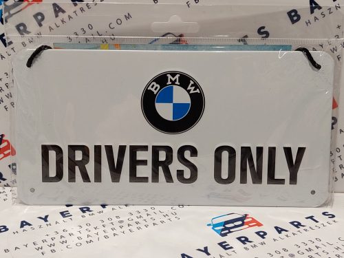 BMW Drivers only akasztós fémplakát  fém tábla (20x10cm)