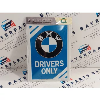   BMW Drivers only fémplakát  fém képeslap tábla  (10x14cm)