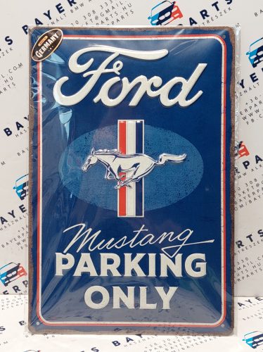 Ford Mustang Parking Only fémplakát  fém tábla (20x30 cm)