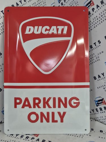 Ducati Parking only fémplakát  fém tábla (20x30 cm)