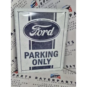 Ford Parking Only - fémplakát  fém tábla  (15x20cm)