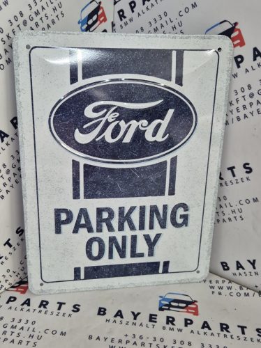 Ford Parking Only - fémplakát  fém tábla  (15x20cm)